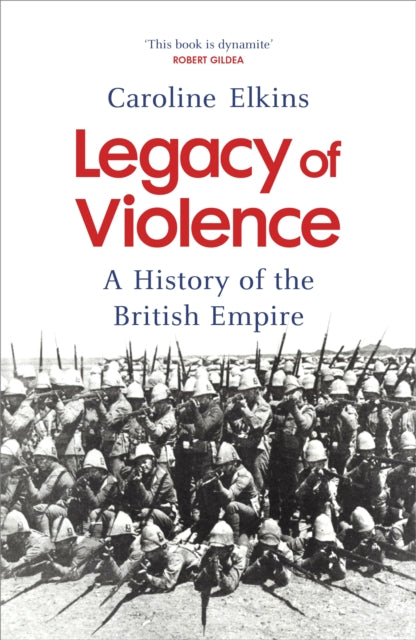 Legacy of Violence: A History of the British Empire by Caroline Elkins Extended Range Vintage Publishing