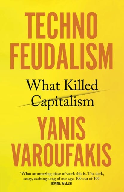Technofeudalism : What Killed Capitalism by Yanis Varoufakis Extended Range Vintage Publishing