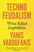 Technofeudalism : What Killed Capitalism by Yanis Varoufakis Extended Range Vintage Publishing