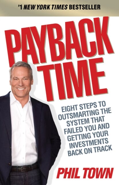 Payback Time: Eight Steps to Outsmarting the System That Failed You and Getting Your Investments Back on Track by Phil Town Extended Range Cornerstone