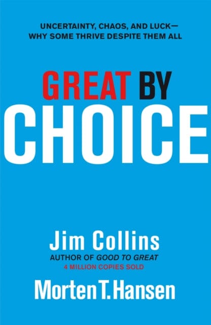 Great by Choice: Uncertainty, Chaos and Luck - Why Some Thrive Despite Them All by Jim Collins Extended Range Cornerstone