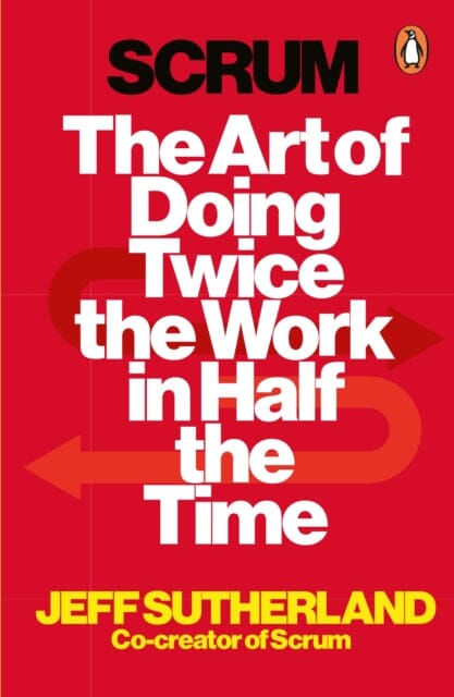 Scrum: The Art of Doing Twice the Work in Half the Time by Jeff Sutherland Extended Range Cornerstone