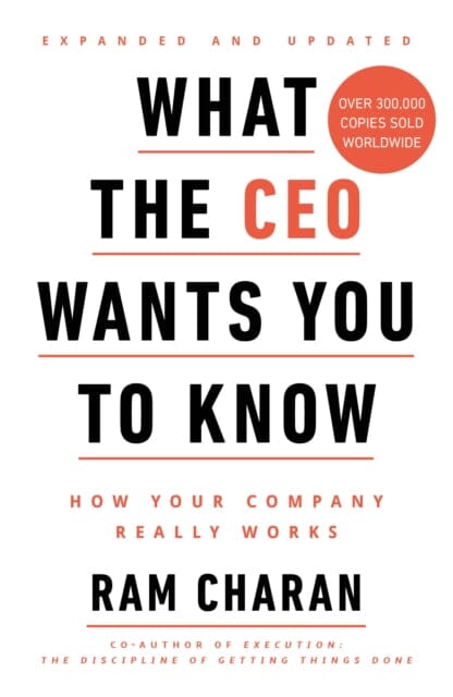 What the CEO Wants You to Know: How Your Company Really Works by Ram Charan Extended Range Cornerstone