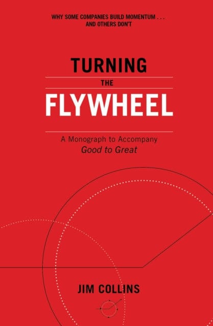 Turning the Flywheel: A Monograph to Accompany Good to Great by Jim Collins Extended Range Cornerstone