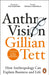 Anthro-Vision by Gillian Tett Extended Range Cornerstone