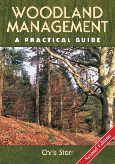 Woodland Management: A Practical Guide - Second Edition by Chris Starr Extended Range The Crowood Press Ltd