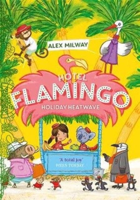Hotel Flamingo: Holiday Heatwave by Alex Milway Extended Range Bonnier Books Ltd