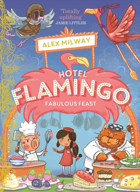Hotel Flamingo: Fabulous Feast by Alex Milway Extended Range Bonnier Books Ltd