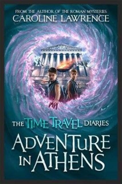 Time Travel Diaries: Adventure in Athens by Caroline Lawrence Extended Range Bonnier Books Ltd