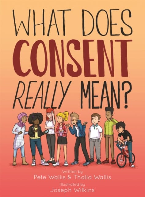 What Does Consent Really Mean? by Pete & Thalia Wallis Extended Range Jessica Kingsley Publishers