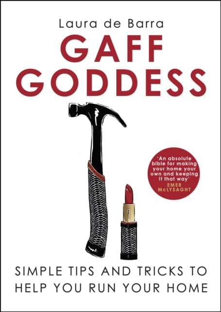 Gaff Goddess: Simple Tips and Tricks to Help You Run Your Home by Laura de Barra Extended Range Transworld Publishers Ltd