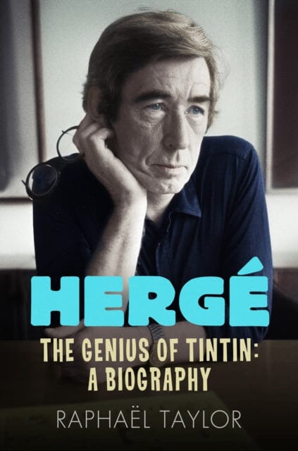 Herge : The Genius of Tintin: A Biography by Raphael Taylor Extended Range Icon Books Ltd