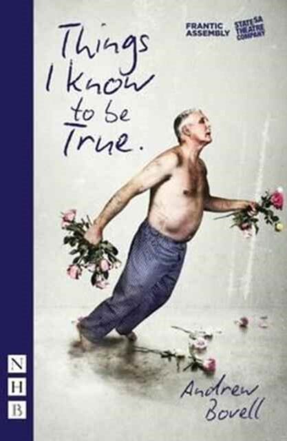 Things I Know To Be True (NHB Modern Plays) by Andrew Bovell Extended Range Nick Hern Books