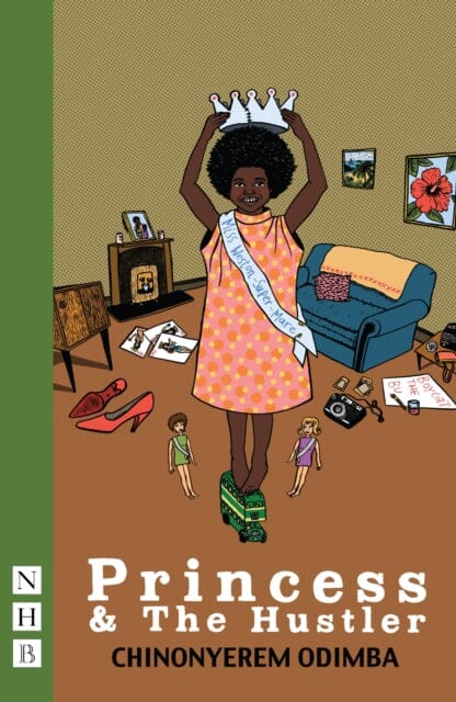 Princess & The Hustler by Chinonyerem Odimba Extended Range Nick Hern Books