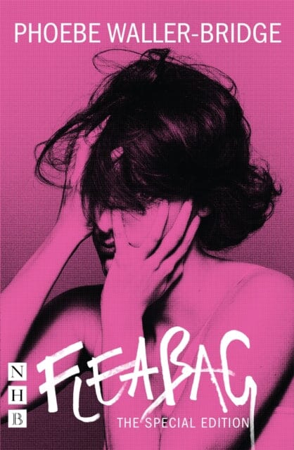 Fleabag: The Special Edition Extended Range Nick Hern Books