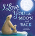 I Love You To The Moon And Back by Little Tiger Press Extended Range Little Tiger Press Group