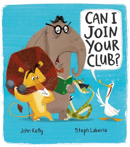 Can I Join Your Club? by John Kelly Extended Range Little Tiger Press Group