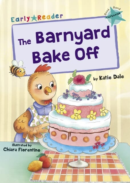 The Barnyard Bake Off: (Turquoise Early Reader) by Katie Dale Extended Range Maverick Arts Publishing