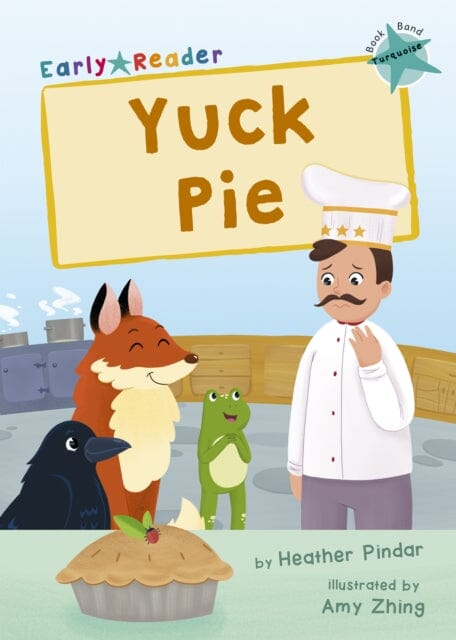 Yuck Pie: (Turquoise Early Reader) by Heather Pindar Extended Range Maverick Arts Publishing