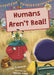 Humans Aren't Real!: (Gold Early Reader) by Lou Treleaven Extended Range Maverick Arts Publishing
