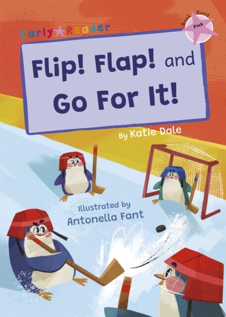 Flip! Flap! and Go For It!: (Pink Early Reader) by Katie Dale Extended Range Maverick Arts Publishing