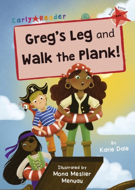 Greg's Leg and Walk the Plank!: (Red Early Reader) by Katie Dale Extended Range Maverick Arts Publishing