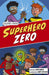 Superhero Zero : Graphic Reluctant Reader by Kris Knight Extended Range Maverick Arts Publishing