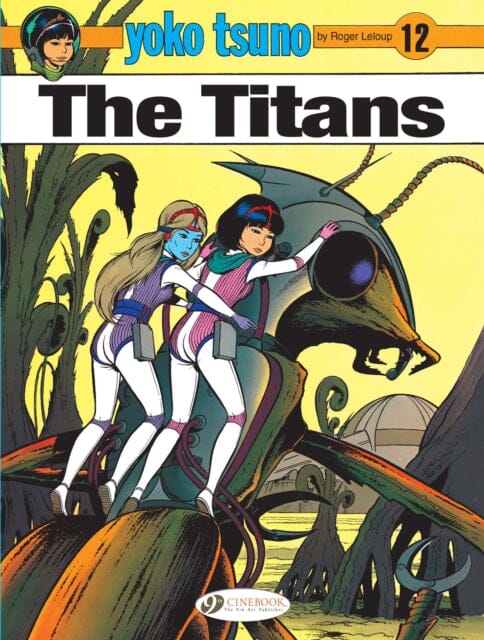 Yoko Tsuno Vol. 12: The Titans by Roger Leloup Extended Range Cinebook Ltd