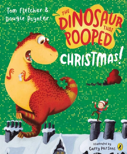 The Dinosaur that Pooped Christmas! by Tom Fletcher Extended Range Penguin Random House Children's UK