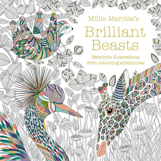 Millie Marotta's Brilliant Beasts: A collection for colouring adventures by Millie Marotta Extended Range Batsford Ltd