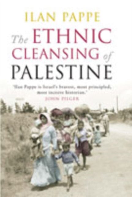The Ethnic Cleansing of Palestine by Ilan Pappe Extended Range Oneworld Publications