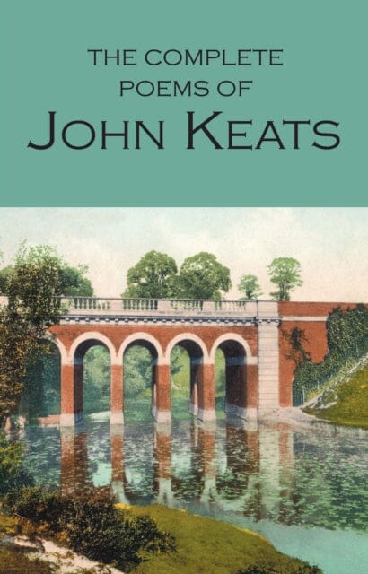 The Complete Poems of John Keats by John Keats Extended Range Wordsworth Editions Ltd