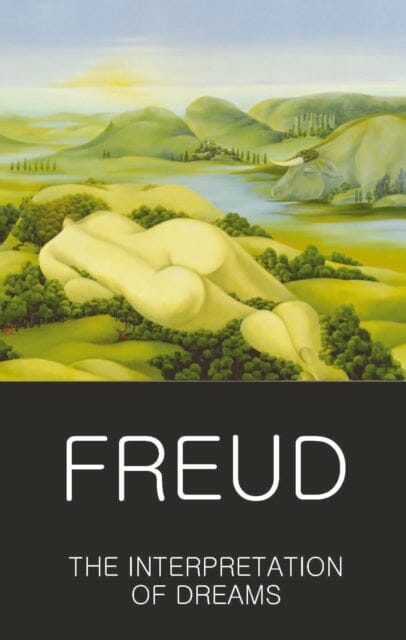 The Interpretation of Dreams by Sigmund Freud Extended Range Wordsworth Editions Ltd
