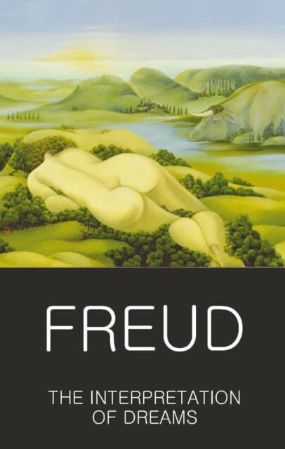 The Interpretation of Dreams by Sigmund Freud Extended Range Wordsworth Editions Ltd