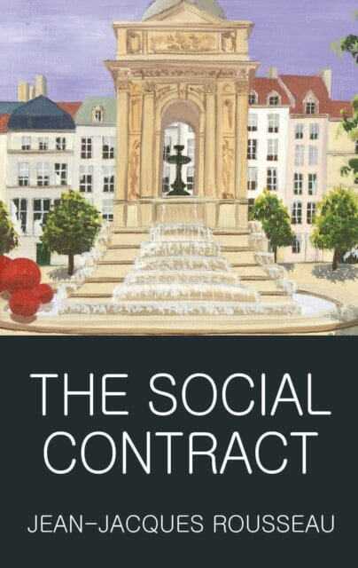 The Social Contract by Jean-Jaques Rousseau Extended Range Wordsworth Editions Ltd