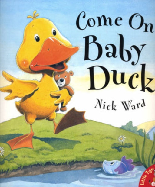 Come on, Baby Duck! by Nick Ward Extended Range Little Tiger Press Group