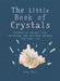 The Little Book of Crystals: Crystals to attract love, wellbeing and spiritual harmony into your life by Judy Hall Extended Range Octopus Publishing Group