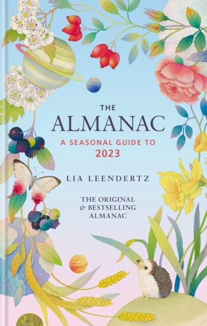 The Almanac: A Seasonal Guide to 2023 by Lia Leendertz Extended Range Octopus Publishing Group
