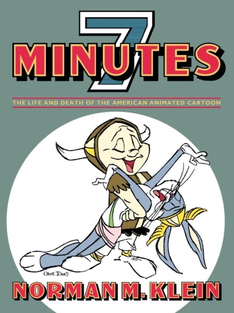 Seven Minutes : The Life and Death of the American Animated Cartoon by Norman M Klein Extended Range Verso Books