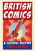 British Comics : A Cultural History by James Chapman Extended Range Reaktion Books