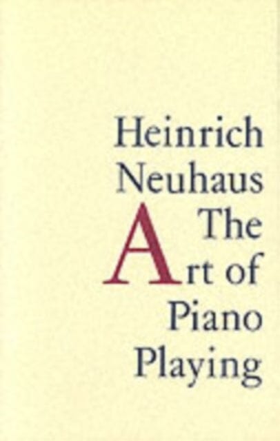 The Art of Piano Playing by Heinrich Neuhaus Extended Range Kahn & Averill