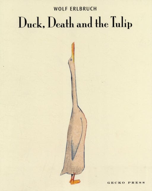 Duck, Death and the Tulip by Wolf Erlbruch Extended Range Gecko Press