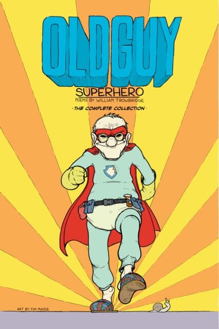 Old Guy: Superhero : Superhero by William Trowbridge Extended Range Red Hen Press