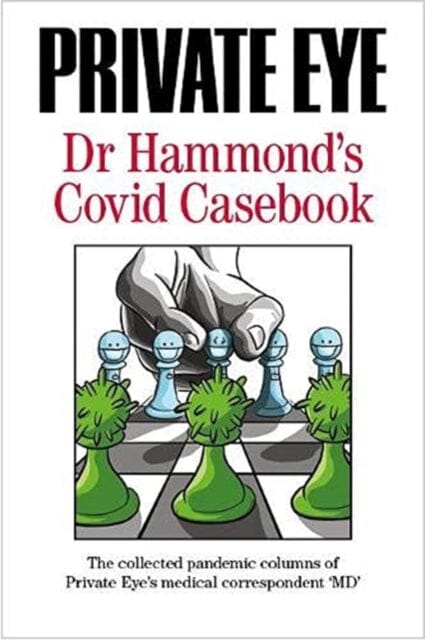 PRIVATE EYE Dr Hammond's Covid Casebook by Phil Hammond Extended Range Private Eye Productions Ltd.
