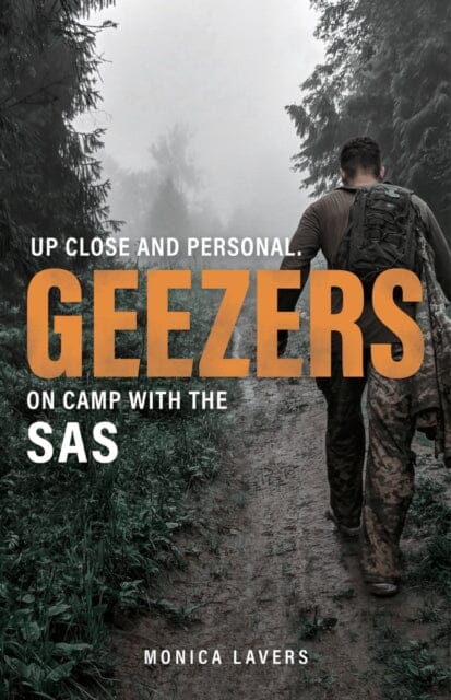 GEEZERS: Up Close and Personal On Camp with the SAS by Monica Lavers Extended Range Orphans Publishing