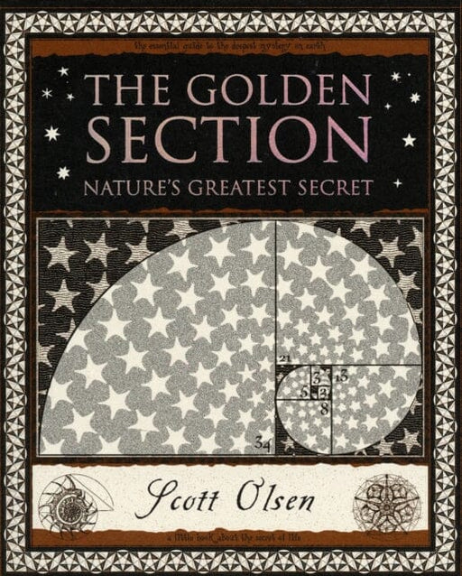 Golden Section: Nature's Greatest Secret by Scott Olsen Extended Range Wooden Books