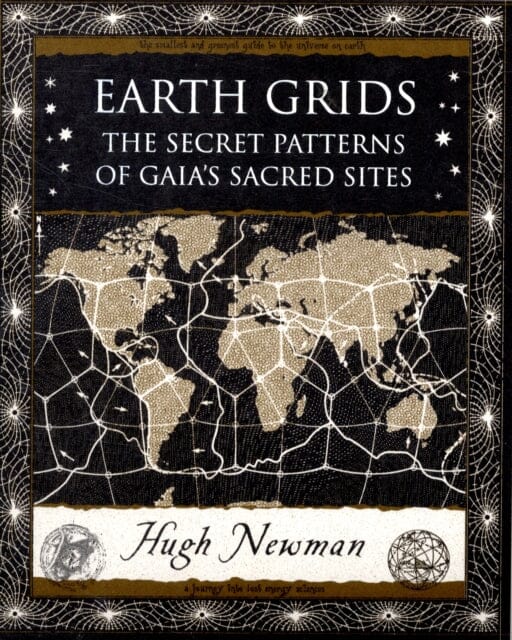 Earth Grids: The Secret Patterns of Gaia's Sacred Sites by Hugh Newman Extended Range Wooden Books
