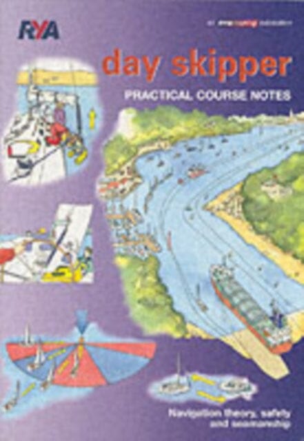 Day Skipper Practical Course Notes by Royal Yachting Association Extended Range Royal Yachting Association