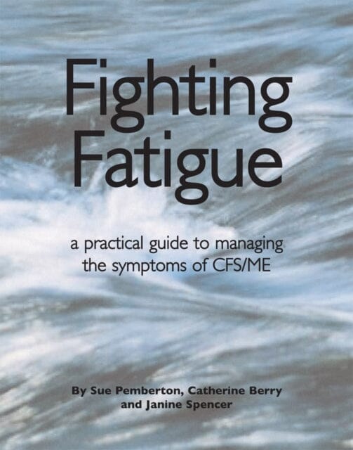 Fighting Fatigue: Managing the Symptoms of CFS/ME by Sue Pemberton Extended Range Hammersmith Press Limited