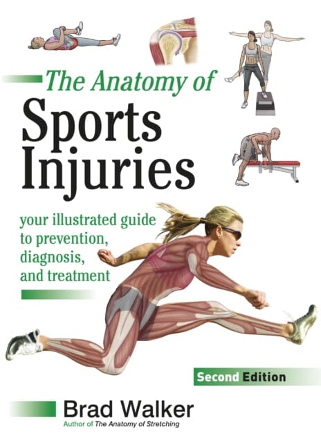Sports Injuries: Your Illustrated Guide to Prevention, Diagnosis and Treatment by Brad Walker Extended Range Lotus Publishing